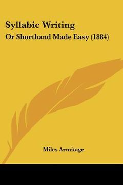portada syllabic writing: or shorthand made easy (1884) (en Inglés)