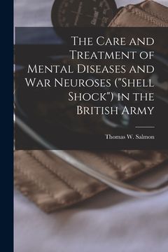 portada The Care and Treatment of Mental Diseases and war Neuroses ("shell Shock") in the British Army (en Inglés)