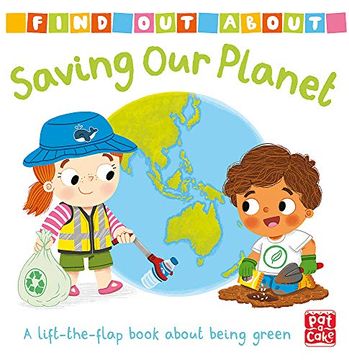 portada Saving our Planet: A Lift-The-Flap Book About Being Green (Find out About) (in English)