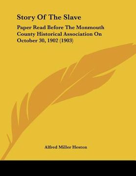 portada story of the slave: paper read before the monmouth county historical association on october 30, 1902 (1903)
