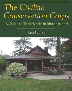 portada The Civilian Conservation Corps: A Guide to Their Works in Rhode Island (en Inglés)