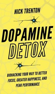 portada Dopamine Detox: Biohacking Your way to Better Focus, Greater Happiness, and Peak Performance [Hardcover ] (in English)