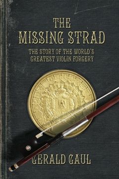 portada The Missing Strad: The Story of the World'S Greatest Violin Forgery (en Inglés)