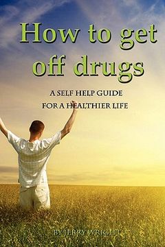 portada how to get off drugs (en Inglés)