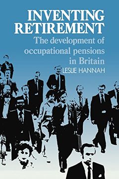 portada Inventing Retirement: The Development of Occupational Pensions in Britain (en Inglés)