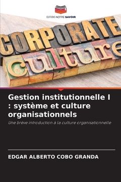 portada Gestion institutionnelle I: système et culture organisationnels (in French)