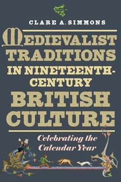 portada Medievalist Traditions in Nineteenth-Century British Culture: Celebrating the Calendar Year (Medievalism, 20) 