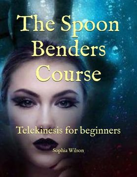 portada The Spoon Benders Course: Telekinesis for beginners (en Inglés)