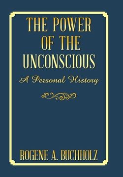 portada The Power of the Unconscious: A Personal History (en Inglés)