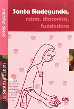 portada Santa Radegunda, reina, diaconisa, fundadora (SANTOS Y SANTAS)