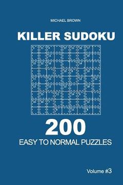 portada Killer Sudoku - 200 Easy to Normal Puzzles 9x9 (Volume 3) (en Inglés)