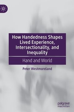 portada How Handedness Shapes Lived Experience, Intersectionality, and Inequality: Hand and World (en Inglés)