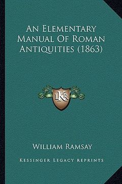 portada an elementary manual of roman antiquities (1863)