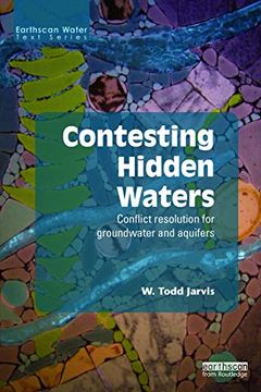 portada Contesting Hidden Waters: Conflict Resolution for Groundwater and Aquifers (Earthscan Water Text) (en Inglés)