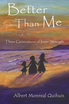 portada Better Than Me: Three Generations of Inner Strength (en Inglés)