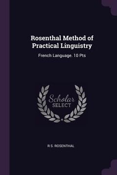 portada Rosenthal Method of Practical Linguistry: French Language. 10 Pts (en Inglés)