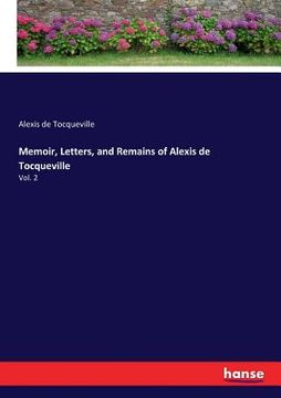 portada Memoir, Letters, and Remains of Alexis de Tocqueville: Vol. 2 (en Inglés)
