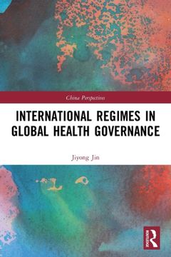 portada International Regimes in Global Health Governance (China Perspectives) 