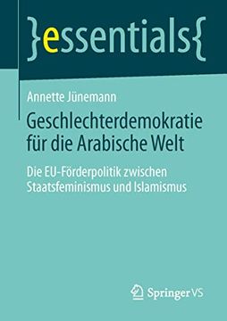portada Geschlechterdemokratie für die Arabische Welt: Die Eu-Förderpolitik Zwischen Staatsfeminismus und Islamismus (en Alemán)
