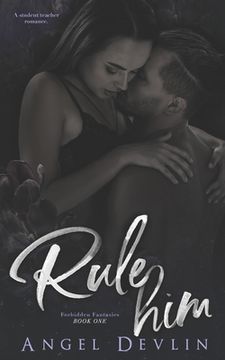 portada Rule Him: A student/teacher romance (en Inglés)