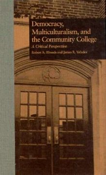 portada democracy, multiculturalism, and the community college: a critical perspective