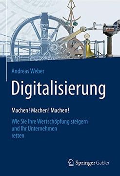 portada Digitalisierung - Machen! Machen! Machen! Wie sie Ihre Wertschöpfung Steigern und ihr Unternehmen Retten (in German)