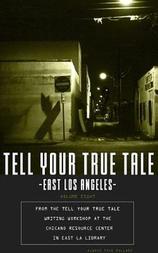 portada Tell Your True Tale: East Los Angeles: Volume 8 (en Inglés)
