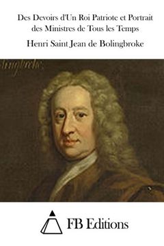 portada Des Devoirs d'Un Roi Patriote et Portrait des Ministres de Tous les Temps (French Edition)