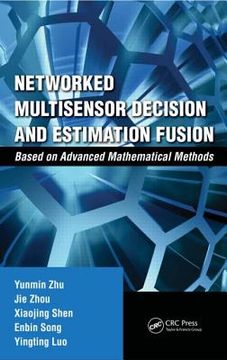 portada Networked Multisensor Decision and Estimation Fusion: Based on Advanced Mathematical Methods
