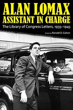 portada Alan Lomax, Assistant in Charge: The Library of Congress Letters, 1935-1945 (American Made Music Series) (in English)