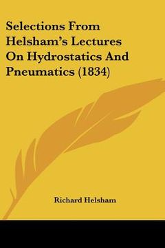 portada selections from helsham's lectures on hydrostatics and pneumatics (1834)