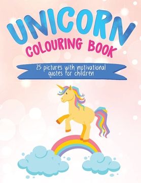 portada Unicorn Colouring Book: 25 Pictures with Motivational Quotes for Children (en Inglés)