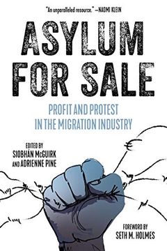portada Asylum for Sale: Profit and Protest in the Migration Industry (Kairos) 