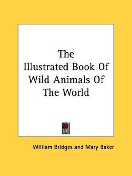 portada the illustrated book of wild animals of the world (en Inglés)