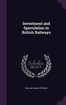 portada Investment and Speculation in British Railways