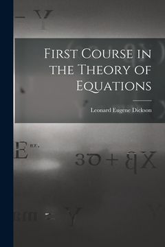 portada First Course in the Theory of Equations (en Inglés)