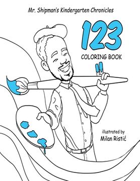 portada Mr. Shipman's Kindergarten Chronicles 123 Coloring Book (en Inglés)