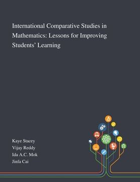 portada International Comparative Studies in Mathematics: Lessons for Improving Students' Learning (en Inglés)