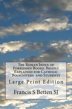 portada The Roman Index of Forbidden Books: Briefly Explained for Catholic Booklovers and Students: Large Print Edition (en Inglés)