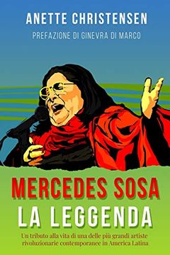 portada Mercedes Sosa - la Leggenda: Un Tributo Alla Vita di una Delle piã Grandi Artiste Rivoluzionarie Contemporanee in America Latina (en Italiano)
