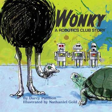 portada Wonky: A Story of Friendship and Robots: A Robotics Club Story (in English)