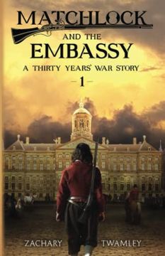 portada Matchlock and the Embassy: Book one in a Thirty Years'War Historical Fiction Series: 1 (in English)