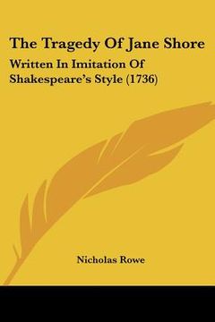 portada the tragedy of jane shore: written in imitation of shakespeare's style (1736) (in English)