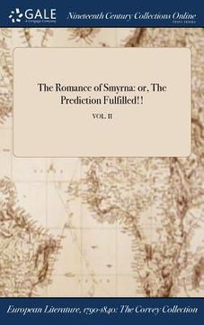 portada The Romance of Smyrna: or, The Prediction Fulfilled!!; VOL. II (en Inglés)