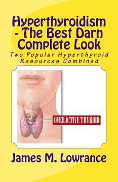 portada Hyperthyroidism - The Best Darn Complete Look: Two Popular Hyperthyroid Resources Combined (en Inglés)