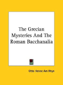 portada the grecian mysteries and the roman bacchanalia (en Inglés)