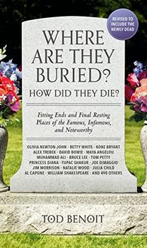 portada Where are They Buried? (2023 Revised and Updated): How did They Die? Fitting Ends and Final Resting Places of the Famous, Infamous, and Noteworthy (in English)