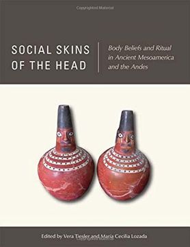 portada Social Skins of the Head: Body Beliefs and Ritual in Ancient Mesoamerica and the Andes 