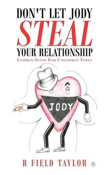 portada Don't Let Jody Steal Your Relationship: Common Sense for Uncommon Times (in English)