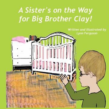portada A Sister's on the Way for Big Brother Clay (en Inglés)